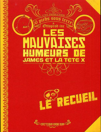 Les Mauvaises humeurs de James et de la tête X : Le recueil