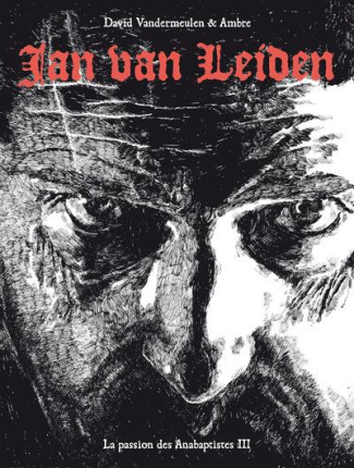 La passion des Anabaptistes Tome 3 : Jan van Leiden