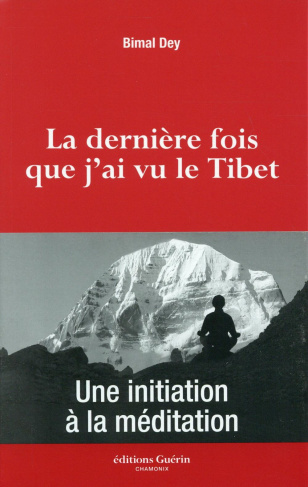 La dernière fois que j'ai vu le Tibet. Une initiation à la méditation