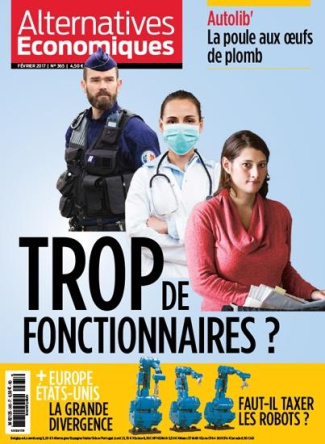 Alternatives économiques N° 365, février 2017 : Trop de fonctionnaires ?