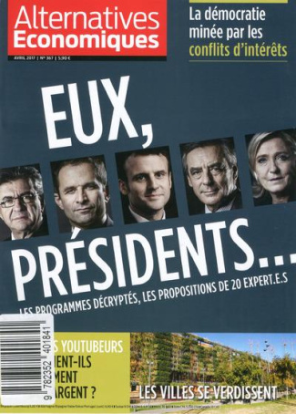 Alternatives économiques N° 367, avril 2017 : Eux, présidents... Les programmes décryptés, les propo