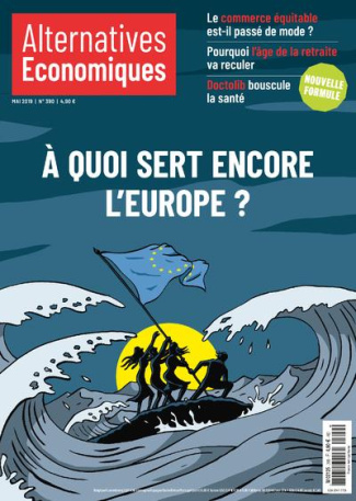 Alternatives économiques N° 390, mai 2019 : A quoi sert encore l'Europe ?