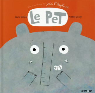 Le pet. Une aventure de Jean l'éléphant