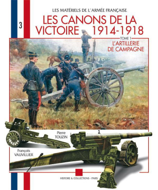 LES CANONS DE LA VICTOIRE 1914-1918 T.1