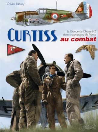 Curtiss au combat. Le Groupe de Chasse 1/5 dans la campagne de France