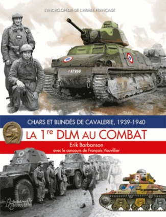 La 1re DLM au combat / Chars et blindés de cavalerie, 1939-1940