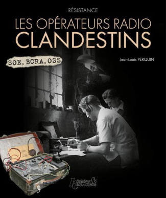 Résistance. Les opérateurs radios clandestins