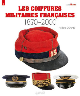 LES COIFFURES MILITAIRES FRANCAISES 1870-2000