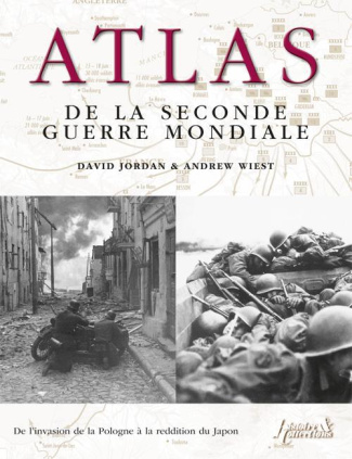 Atlas de la Seconde Guerre mondiale. Plus de 160 cartes détaillées des batailles et des campagnes