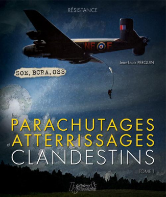 Les parachutages et atterissages clandestins / Tome 1