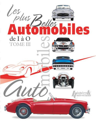 Les plus belles automobiles du XXe siècle, 1908-1999. Tome 3, de I à O