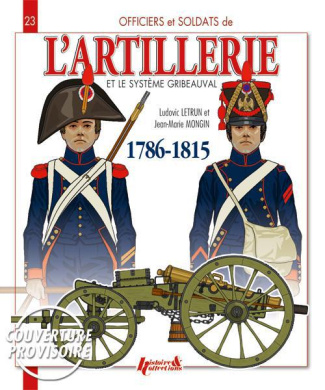 FRENCH ARTILLERY AND THE GRIBEAUVAL SYSTEM - VOL.1