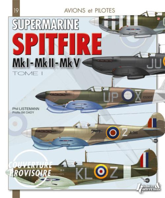 Supermarine Spitfire. Tome 1, Mk I - Mk II - Mk V