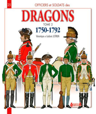 Officiers & soldats des Dragons du Roi 1750-1792. Tome 2, De la Guerre de Sept Ans à la Révolution