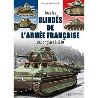 Tous les blindés de l'armée française. Des origines à 1940