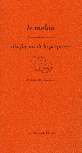 Le melon. Dix façons de le préparer