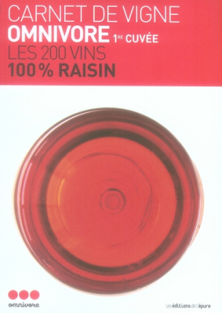 Carnet de vigne Omnivore. Première cuvée : les 200 vins 100% raisin