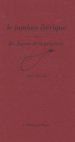 Le jambon ibérique. Dix façons de le préparer