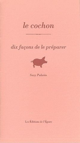 Le cochon. Dix façons de le préparer