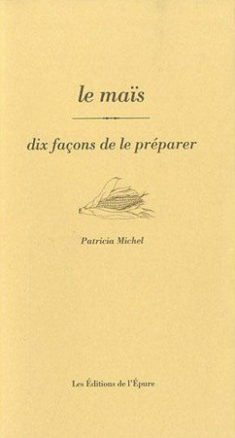 Le maïs. Dix façons de le préparer