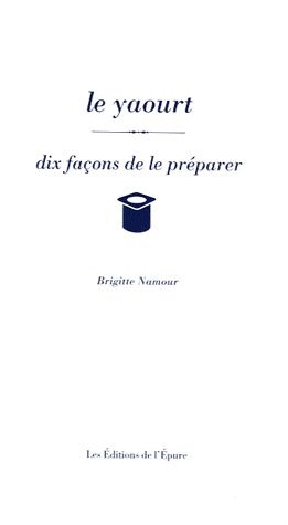 Le yaourt. Dix façons de le préparer