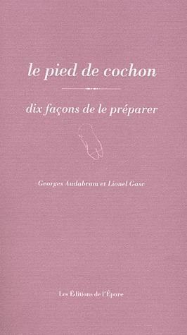 Le pied de cochon. Dix façons de le préparer