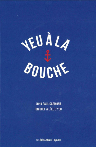 Yeu à la bouche. John Paul Carmona, un chef à l'île d'Yeu