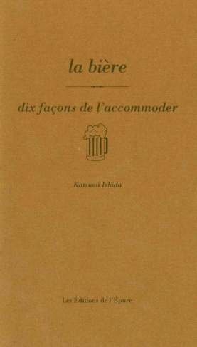 La bière. Dix façons de l'accommoder