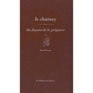 Le chutney. Dix façons de le préparer