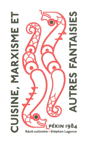 Cuisine, marxisme et autres fantaisies. Pékin 1984, un récit culinaire