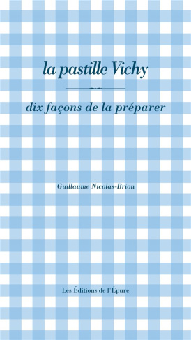 La pastille Vichy. Dix façons de la préparer