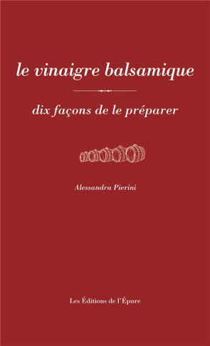Le vinaigre balsamique dix façons de le préparer