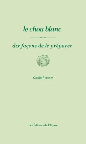 Le chou blanc. Dix façons de le préparer