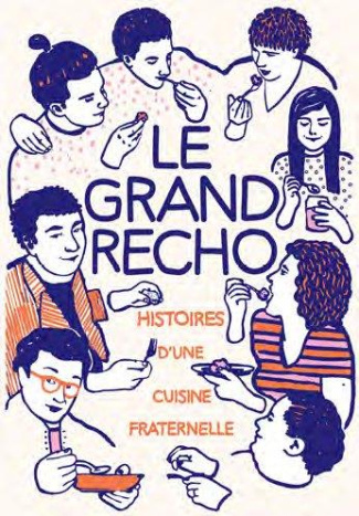 Le grand recho. Histoire(s) d'une cuisine fraternelle