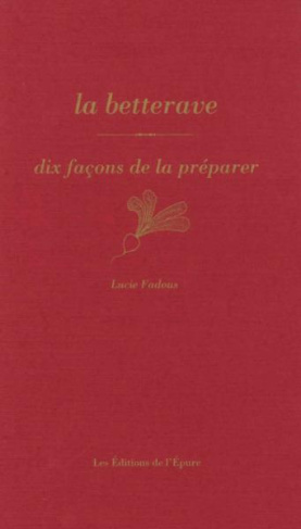 La betterave. Dix façons de la préparer