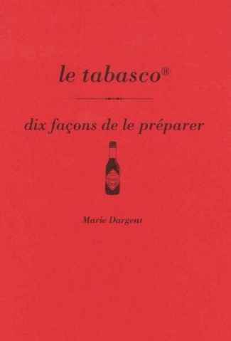 Le tabasco. Dix façons de le préparer