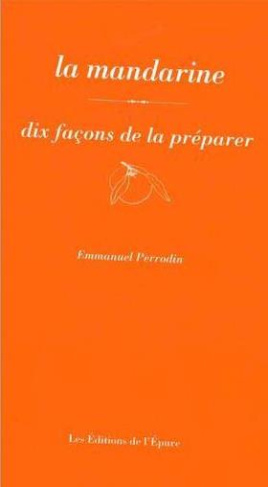 La mandarine. Dix façons de la préparer