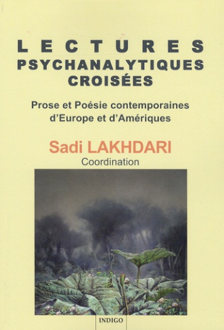 LECTURES PSYCHANALYTIQUES CROISEES PROSE ET POESIE CONTEMPORAINES D'EUROPE ET D'AMERIQUES