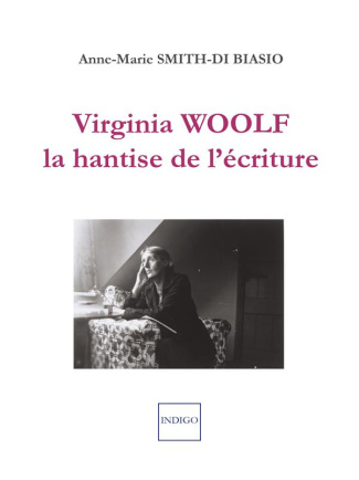 VIRGINIA WOOLF LA HANTISE DE L'ECRITURE