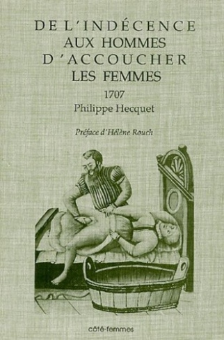 DE L'INDECENCE AUX HOMMES D'ACCOUCHER LES FEMMES 1707