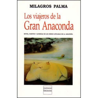 VIAJEROS (ILLUSTRE) DE LA GRAN ANACONDAMITOS Y LEGENDAS DE LOS INDIOS LETUAMAS DE LA AMAZONIA