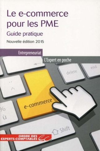 Le E-commerce pour les PME. Guide pratique - Nouvelle éditoin 2015.