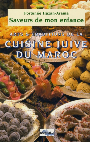 Saveurs de mon enfance. Arts et traditions de la cuisine juive marocaine