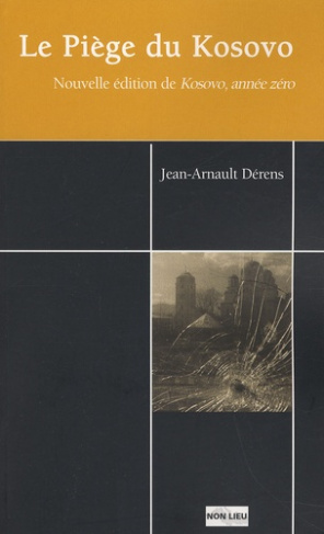 Le Piège du Kosovo. Nouvelle édition de Kosovo, année zéro