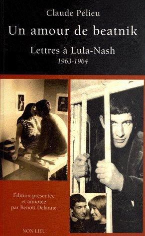 Un amour de beatnik. Lettres et textes à Lula-Nash (1963-1964)