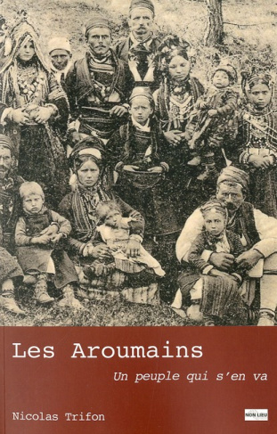 Les Aroumains. Un peuple qui s'en va, 2e édition