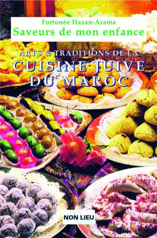 Saveurs de mon enfance. Arts et traditions de la cuisine juive marocaine