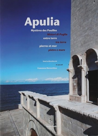 Apulia. Mystère des Pouilles entre terre, pierre et mer