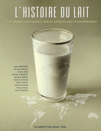 L'histoire du lait. Les paysans villefranchois, acteurs solidaires dans la mondialisation