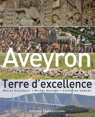 Aveyron, terre d'excellance. Bien-vivre et développement durable sur nos terroirs